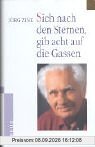Sieh nach den Sternen, gib acht auf die Gassen: Erinnerungen