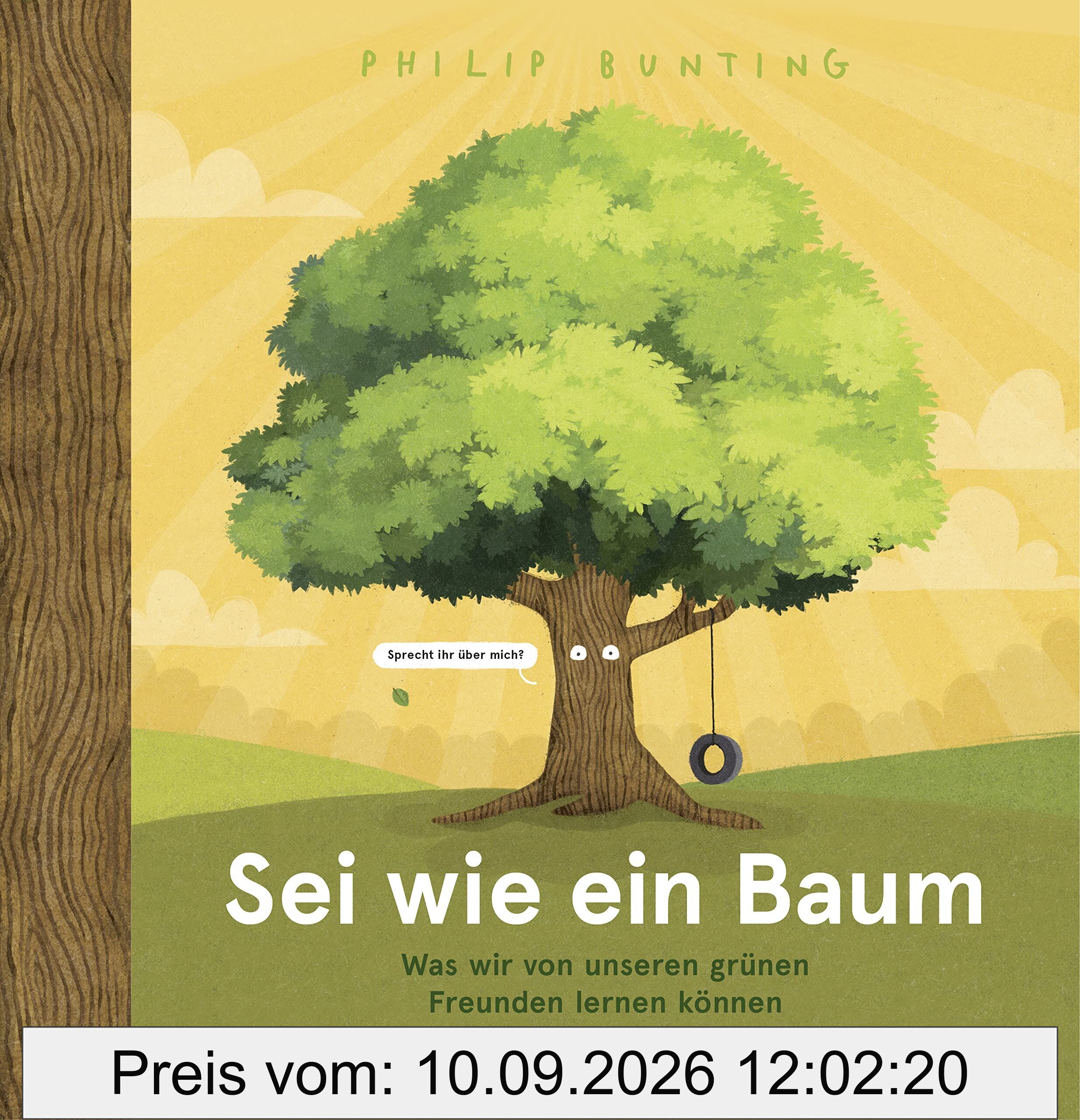 Sei wie ein Baum - Was wir von unseren grünen Freunden lernen können