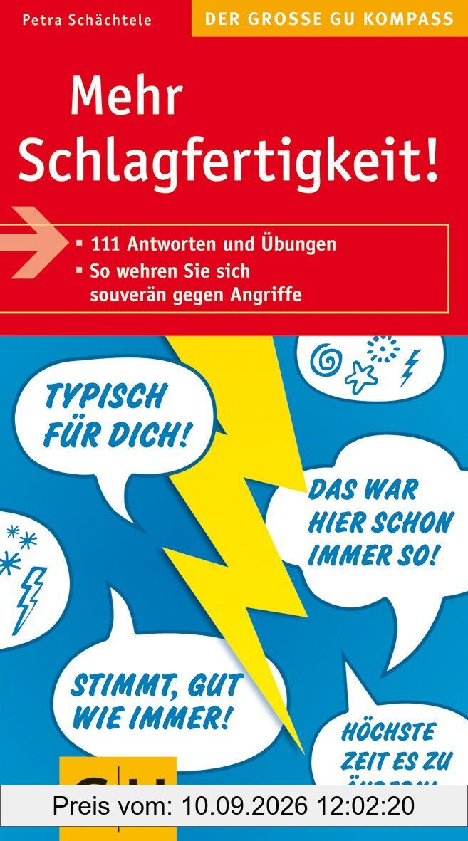Mehr Schlagfertigkeit! 111 Antworten und Übungen. So wehren Sie sich souverän gegen Angriffe