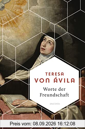 Worte der Freundschaft. Die Weisheit der großen spanischen Heiligen (Weisheit der Welt, Band 20)