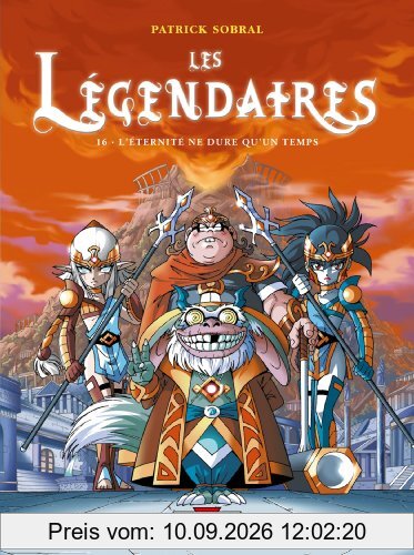 Les Légendaires. Vol. 16. L'éternité ne dure qu'un temps