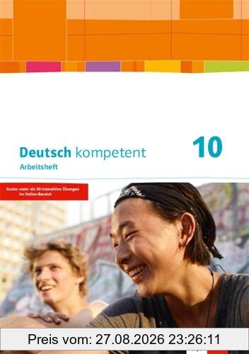 Deutsch kompetent 10. Ausgabe Bayern: Arbeitsheft mit Lösungen und Gratisübungen im Onlinebereich Klasse 10 (Deutsch kompetent. Ausgabe für Bayern ab 2017)