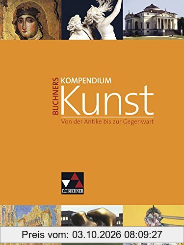 Buchners Kompendium Kunst: Unterrichtswerk für die Oberstufe / Von der Antike bis zur Gegenwart. Unterrichtswerk für die Oberstufe