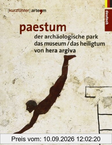 Paestum. Der archäologische park. Das museum. Das heiligtum von Hera Argiva