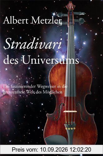 Stradivari des Universums: Ein faszinierender Wegweiser in die grenzenfreie Welt des Möglichen