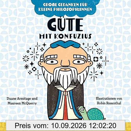 Güte mit Konfuzius: Philosophieren mit Kindern. Bilderbuch über Gefühle für Kinder von 2 bis 4. Fördert Empathie und soziale Kompetenz. Gedanken über ... Sinn des Lebens für kleine Philosoph:innen