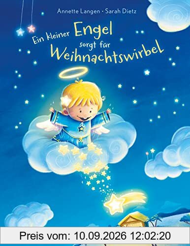 Ein kleiner Engel sorgt für Weihnachtswirbel: Weihnachtliches Bilderbuch für Kinder ab 4 Jahren