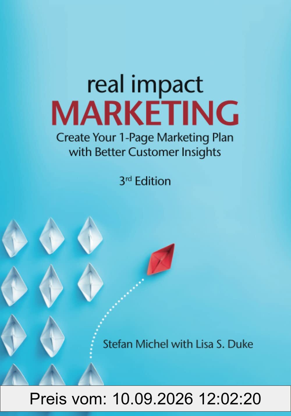 Real Impact Marketing. Create a 1-Page Marketing Plan with Better Customer Insights (3rd edition)