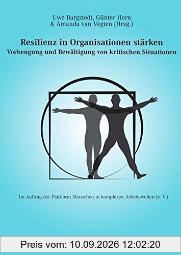 Resilienz in Organisationen stärken: Vorbeugung und Bewältigung von kritischen Situationen