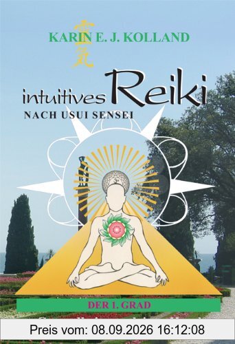 intuitives Reiki nach Usui Sensei der 1. Grad: Gesundheit aus deiner Hand