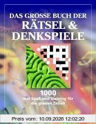 Das große Buch der Rätsel und Denkspiele. 1000-mal Spaß und Training für die grauen Zellen