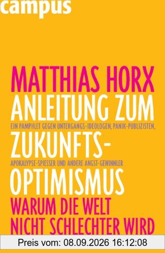 Anleitung zum Zukunfts-Optimismus: Warum die Welt nicht schlechter wird