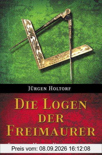 Die Logen der Freimaurer: Einfluß, Macht, Verschwiegenheit
