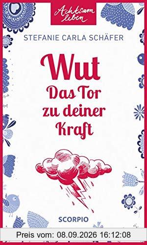 Wut – Das Tor zu deiner Kraft (Achtsam leben)
