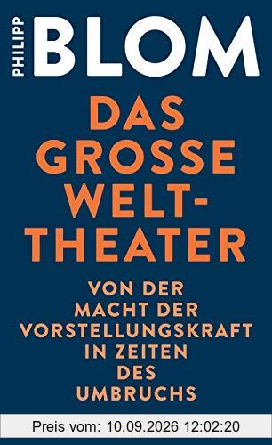 Das große Welttheater: Von der Macht der Vorstellungskraft in Zeiten des Umbruchs
