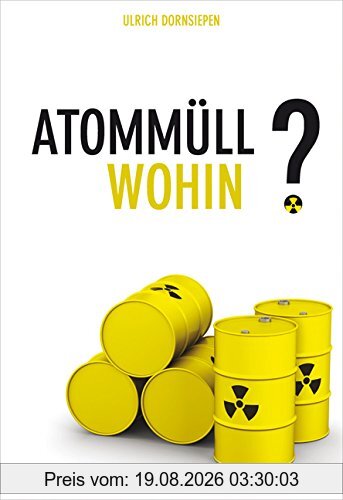 Ulrich Dornsiepen Atommüll - Wohin?