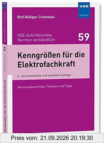 Kenngrößen für die Elektrofachkraft: Normenübersichten, Tabellen und Tipps (VDE-Schriftenreihe - Normen verständlich Bd. 59)