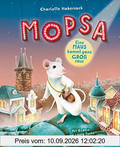 Mopsa – Eine Maus kommt ganz groß raus: Ein Buch zum Vorlesen ab 5 Jahren