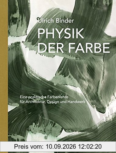Physik der Farbe: Eine praktische Farbenlehre für Architektur, Design und Handwerk