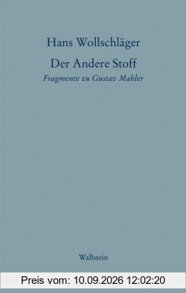 Schriften in Einzelausgaben / Der Andere Stoff: Fragmente zu Gustav Mahler