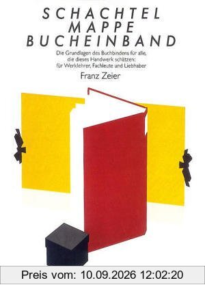 Schachtel - Mappe - Bucheinband. Die Grundlagen des handwerklichen Buchbindens. Ein Arbeitsinstrument für Werklehrer, ein Lehrgang für den Selbstunterricht
