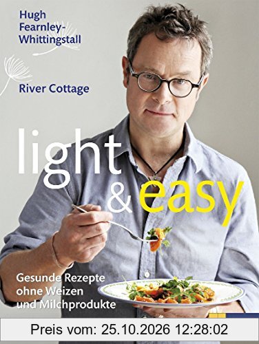 light & easy: Gesunde Rezepte ohne Weizen und Milchprodukte