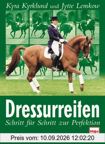 Dressurreiten: Schritt für Schritt zur Perfektion - Mit Praxistipps von Profireitern