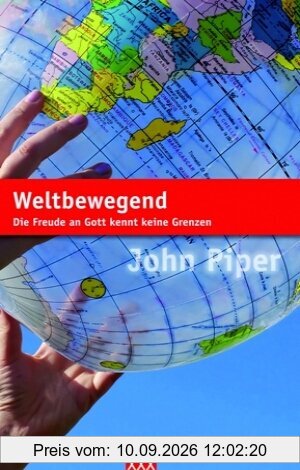 Weltbewegend: Die Freude an Gott kennt keine Grenzen
