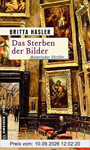 Das Sterben der Bilder: Thriller (Historische Romane im GMEINER-Verlag)