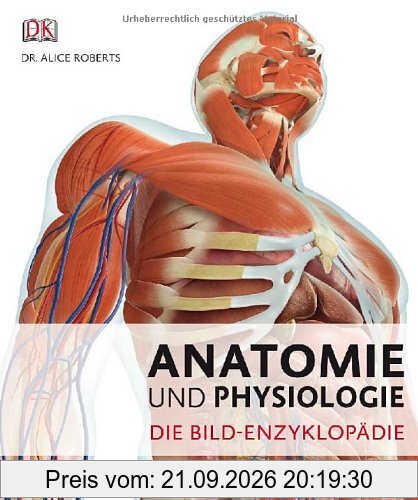 Anatomie und Physiologie: Die Bild-Enzyklopädie