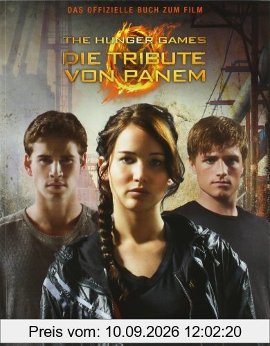 The Hunger Games. Die Tribute von Panem: Das offizielle Buch zum Film