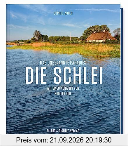 Die Schlei: Das unbekannte Paradies - Mit einem Vorwort von Kirsten Boie