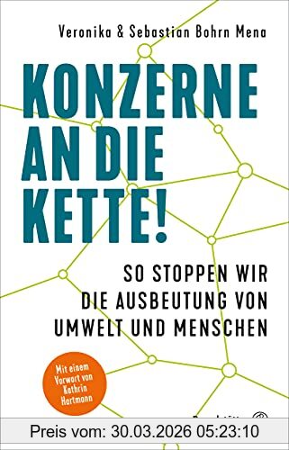 Sebastian Bohrn Mena Konzerne An Die Kette!, So Stoppen Wir Die Ausbeutung Von Umwelt Und Menschen