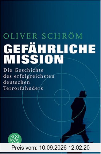 Gefährliche Mission: Die Geschichte des erfolgreichsten deutschen Terrorfahnders