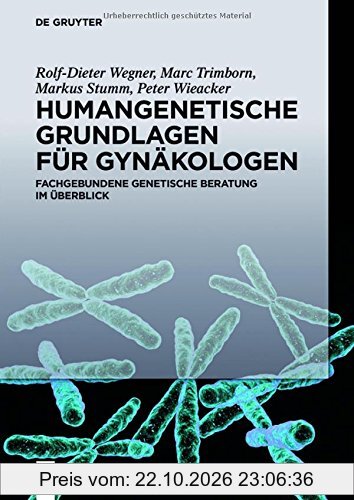 Humangenetische Grundlagen für Gynäkologen: Fachgebundene genetische Beratung im Überblick