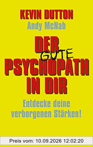 Der Psychopath in dir - Entdecke deine verborgenen Stärken!: (Fischer Paperback)
