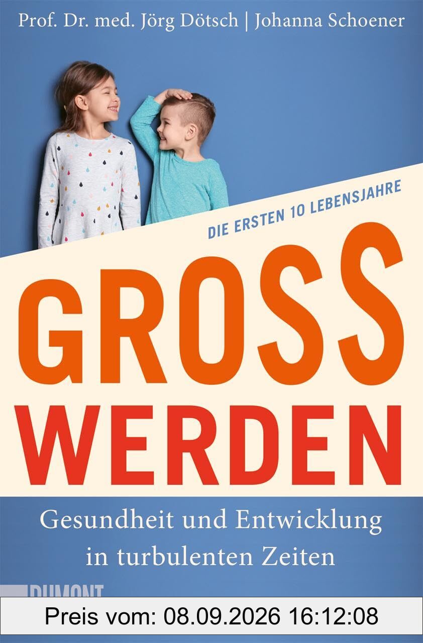 Großwerden: Gesundheit und Entwicklung in turbulenten Zeiten. Die ersten 10 Lebensjahre