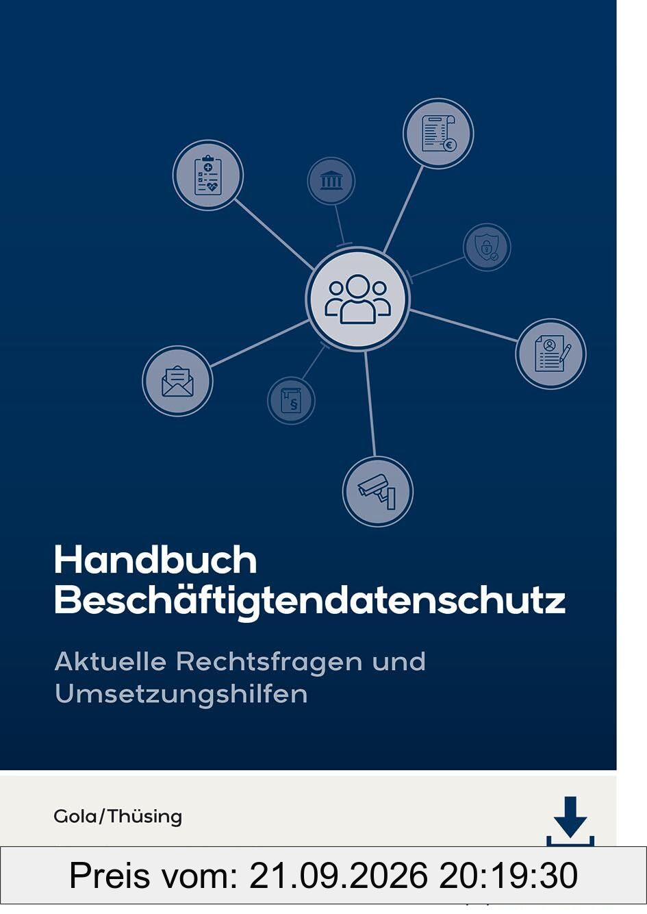 Handbuch Beschäftigtendatenschutz: Aktuelle Rechtsfragen und Umsetzungshilfen