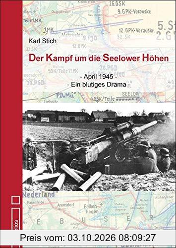 Der Kampf um die Seelower Höhen: April 1945 - Ein blutiges Drama