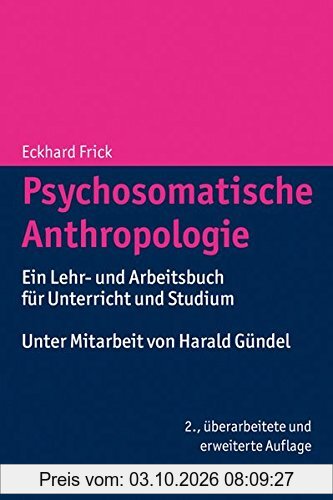 Psychosomatische Anthropologie: Ein Lehr- und Arbeitsbuch für Unterricht und Studium