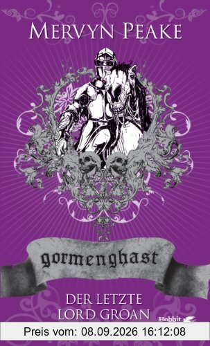 Gormenghast. Der letzte Lord Groan: Neuausgabe: 3