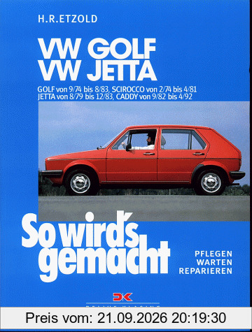 So wird's gemacht, Bd.11, VW Golf 70-112 PS 9/74 bis 8/83 - VW Scirocco 70-110 PS 2/74 bis 4/81 - VW Jetta 70-110 PS 8/79 bis 12/83, Caddy …
