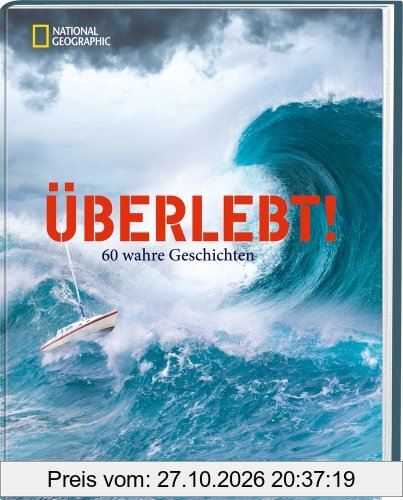 Überlebt!: 60 wahre Geschichten