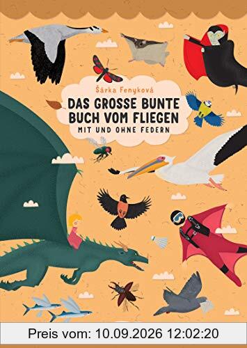 Das große bunte Buch vom Fliegen (Vögel, Flugzeuge, Insekten & Co.)