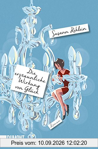 Die erstaunliche Wirkung von Glück: Roman (Taschenbücher)