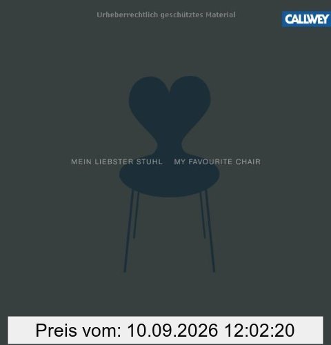 Mein liebster Stuhl / My Favourite Chair: Von Architekten, Designern und ihren Lieblingsstühlen. Of Architects, Designers and their Favourite Chairs