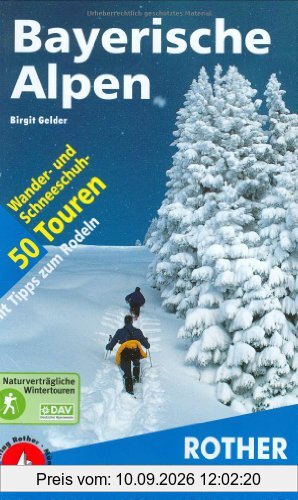 Bayerische Alpen. 50 Wander- und Schneeschuhtouren - mit Tipps zum Rodeln