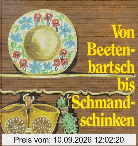 Von Beetenbartsch bis Schmandschinken. 360 Rezepte aus der guten ostpreußischen Küche