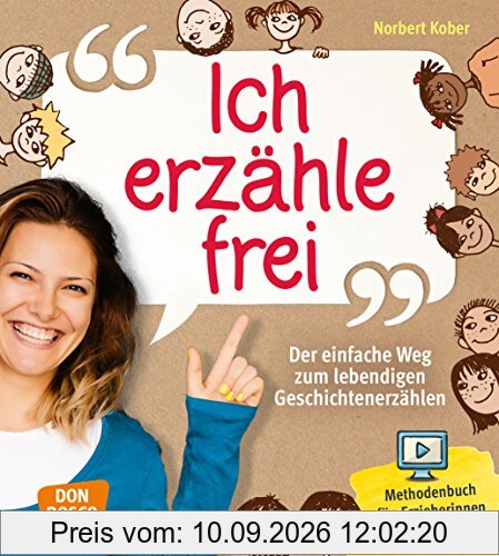 Ich erzähle frei: Der einfache Weg zum lebendigen Geschichtenerzählen. Methodenbuch für Erzieherinnen mit Übungsvideos