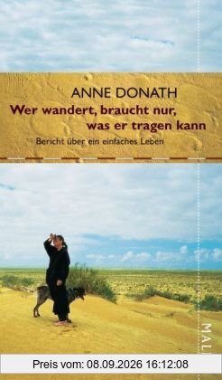 Wer wandert, braucht nur, was er tragen kann: Bericht über ein einfaches Leben